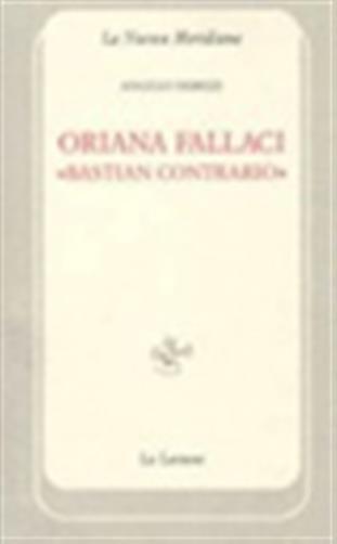 Oriana Fallaci «bastian contrario» - Fabrizi Angelo