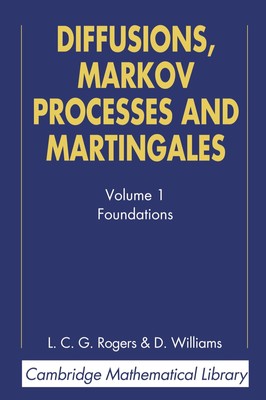 Diffusions, Markov Processes, and Martingales: Volume 1, Foundations (Cambri...