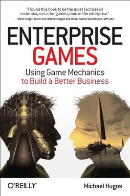 ENTERPRISE GAMES: USING GAME MECHANICS TO BUILD A BETTER By Michael Hugos *VG+*