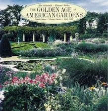 THE GOLDEN AGE OF AMERICAN GARDENS: PROUD OWNERS * PRIVATE By Mac Griswold NEW