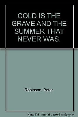 COLD IS THE GRAVE AND THE SUMMER THAT NEVER WAS., Robinson, Peter., Used; Good B - Photo 1 sur 1