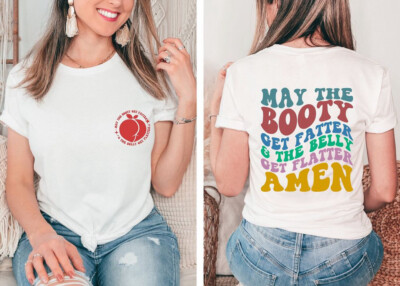 May The Booty Get Fatter The Belly Get Flatter Amen T-Shirt, Gym Girl Booty Tee