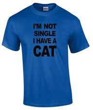 Funny I'm Not Single I Have A Cat Humor Novelty Kitty Cat T-Shirt