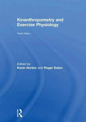 Kinanthropometry and Exercise Physiology - 4th Edition