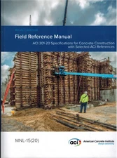 ACI MNL-15(20) Field Reference Manual: ACI 301-20 Specifications for Concrete...