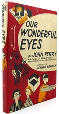 John Perry OUR WONDERFUL EYES  1st Edition 8th Printing