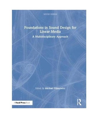 Foundations in Sound Design for Linear Media: A Multidisciplinary Approach: A Mu