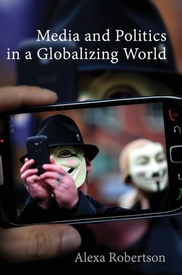 Robertson - Media and Politics in a Globalizing World - New hardback o - X555z