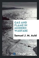 Samuel J. M. Auld | Gas And Flame In Modern Warfare | Taschenbuch | Englisch