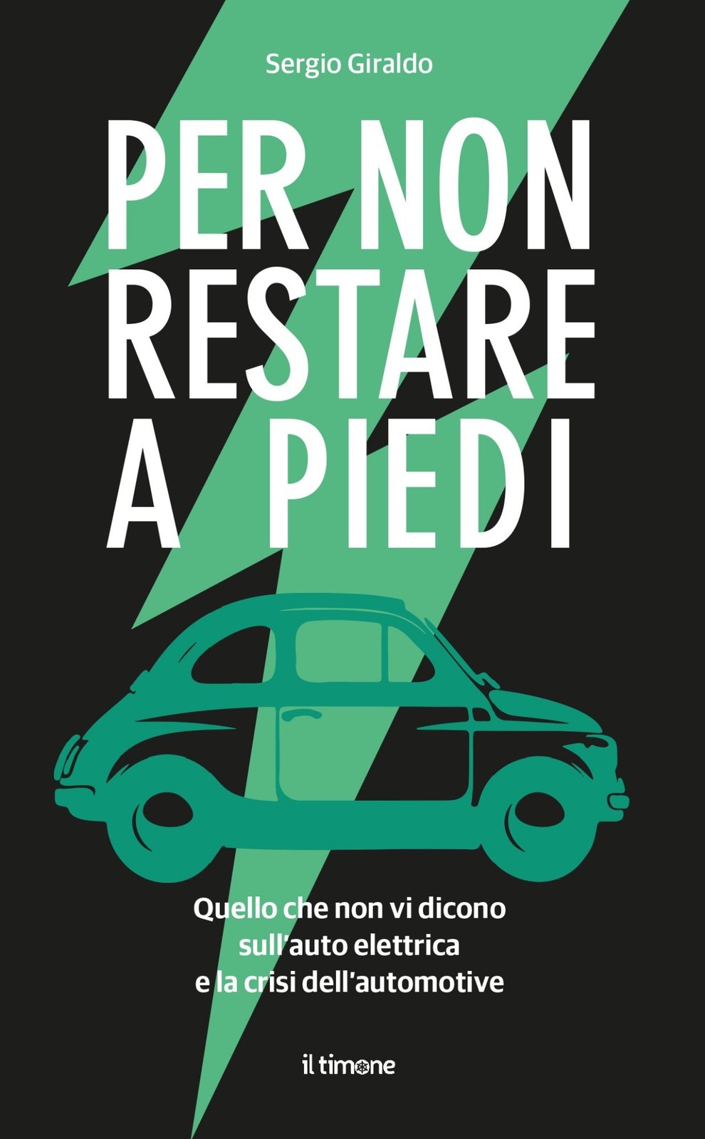 Libri Giraldo Sergio - Per Non Restare A Piedi. Quello Che Non Vi Dicono Sull'au