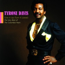 Give It Up (Turn It Loose): The Very Best of the Columbia Years, Tyrone Davis, N