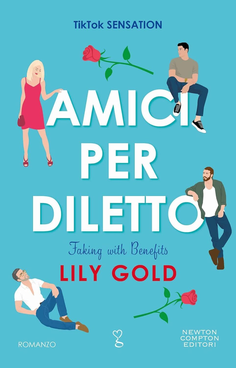 9788822775801 Amici per diletto. Faking with benefits - Lily Gold,Carlotta Mele