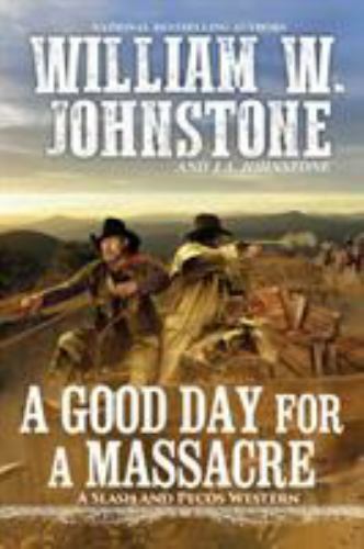 Good Day for a Massacre by J. A. Johnstone and William W. Johnstone (2020, Mass - Imagen 1 de 1
