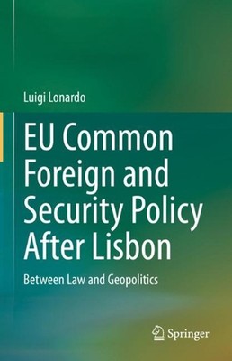 EU Common Foreign and Security Policy After Lisbon: Between Law and Geopolitics 