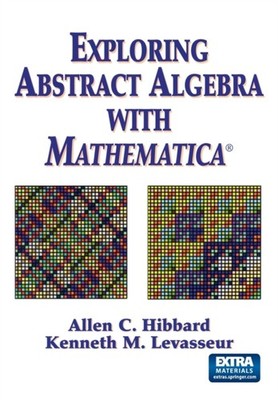 Hibbard - Exploring Abstract Algebra With Mathematica - New paperback - P555z