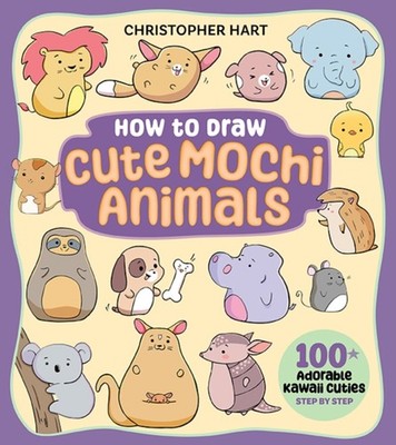 How to Draw Cute Mochi Animals by C Hart PAPERBACK 9781684620982