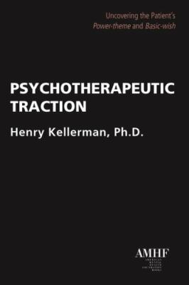 PSYCHOTHERAPEUTIC TRACTION: UNCOVERING PATIENT'S By Henry Kellerman NEW GREAT
