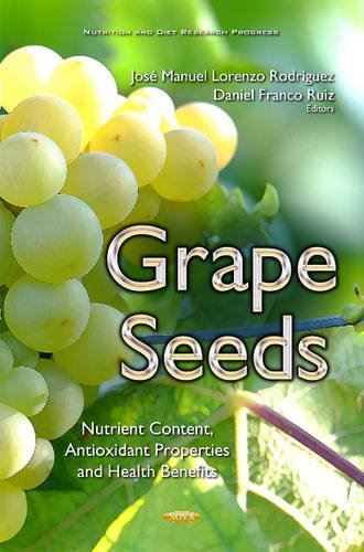 Grape Seeds: Nutrient Content, Antioxidant Properties and Health