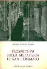 Prospettiva sulla metafisica di San Tommaso - Michele Federico Sciacca [[1975]]