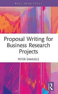 Proposal Writing for Business Research Projects by Peter Samuels NEW