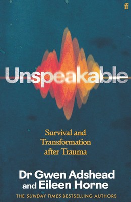 Unspeakable | Gwen Adshead (u. a.) | Survival and Transformation After Trauma