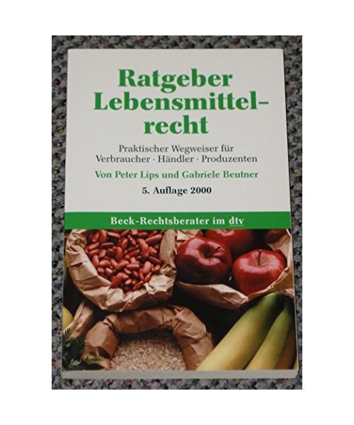 Ratgeber Lebensmittelrecht.: Praktischer Wegweiser für Verbraucher, Händler un