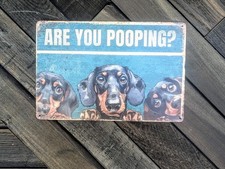 Are You Pooping Sign - Funny Dachshund Weiner Dog Bathroom Decor - 12 x 8 in