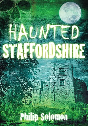 Haunted Staffordshire-Philip Solomon