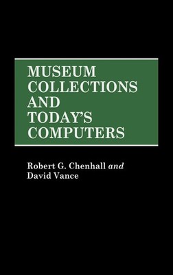 Robert G. Chenhall (u. a.) | Museum Collections and Today's Computers | Buch