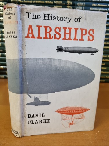 BASIL CLARKE The History of Airships - 1st ed 1961 in d/j - w