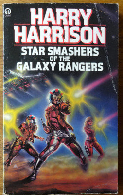 STAR SMASHERS OF THE GALAXY RANGERS, Harry Harrison (Orbit) 1980