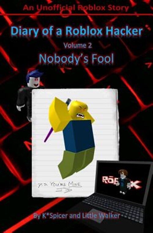 Roblox Hacker Diaries: Diary of a Roblox Hacker 2 : Nobody's Fool by Little  Walker and K. Spicer (2017, Trade Paperback) for sale online