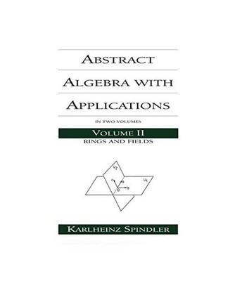 Abstract Algebra with Applications: Volume 2: Rings and Fields: Volume 2: Rings 