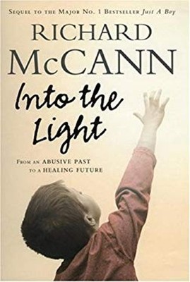 Into The Light: von Einem Missbräuchliche Vergangenheit To A Heil Future Richard