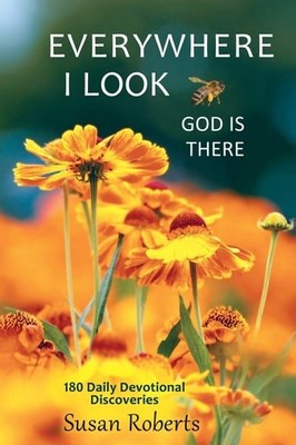 Everywhere I Look, God Is There: 180 Daily Devotional Discoveries by , Good Book