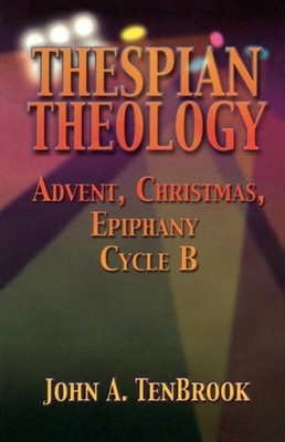 TenBrook - spian Theology  Advent Christmas Epiphany Cycle B - paper - G555z