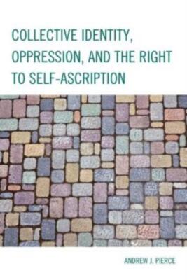 Collective Identity, Oppression, And The Right To Self-Ascription