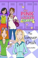 The Forever Crush (Pink Locker Society Novels) by Moffitt, Debra