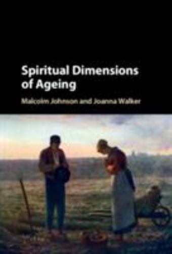 Spiritual Dimensions of Ageing Johnson Walker Hardback 9781107092570