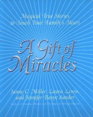 A Gift of Miracles: Magical True Stories To - hardcover, 0688173691, Miller, new