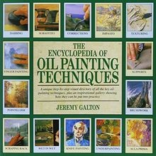 The Encyclopedia of Oil Painting Techniques: A Uniq... | Buch | Zustand sehr gut