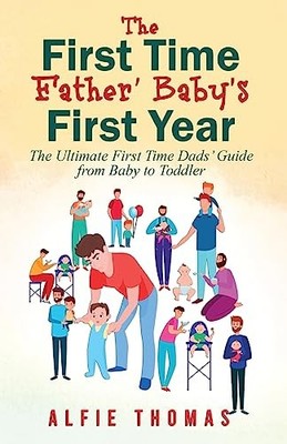 First Time Father' Baby's First Year:..., Thomas, Alfie