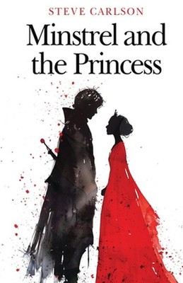 Minstrel and the Princess by Steve Carlson Paperback Book