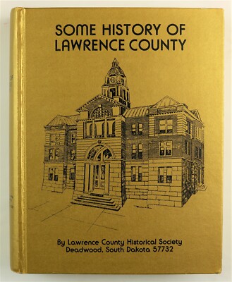 Lawrence County, South Dakota Deadwood Spearfish Lead SD Family History Book