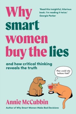 McCubbin - Why Smart Women Buy the Lies  And how critical thinking rev - X555z