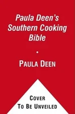 Paula Deen's Southern Cooking Bible: The New Classic Guide to Delici - VERY GOOD