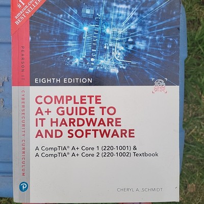 8th Ed. Complete a+ Guide to Master IT Hardware and Software : A CompTIA Core 1 