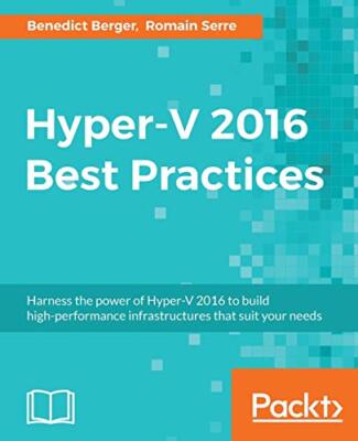 Hyper-V 2016 Best Practices von Romain Serre, Benedict Berger (Taschenbuch, 2016)