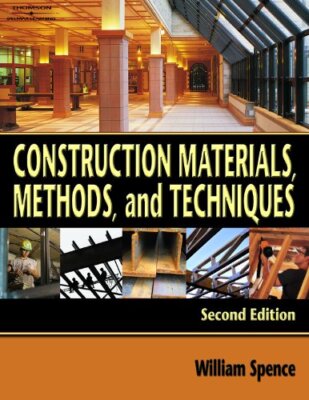 Construction Materials Methods and Techniques  by William P Spence