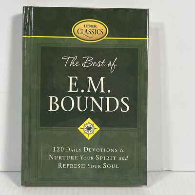 The Best of E. M. Bounds 120 Daily Devotions to Nurture Your Spirit Hardcover